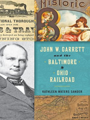 cover image of John W. Garrett and the Baltimore and Ohio Railroad